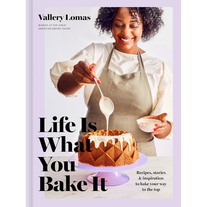 Life is What You Bake It by Vallery Lomas