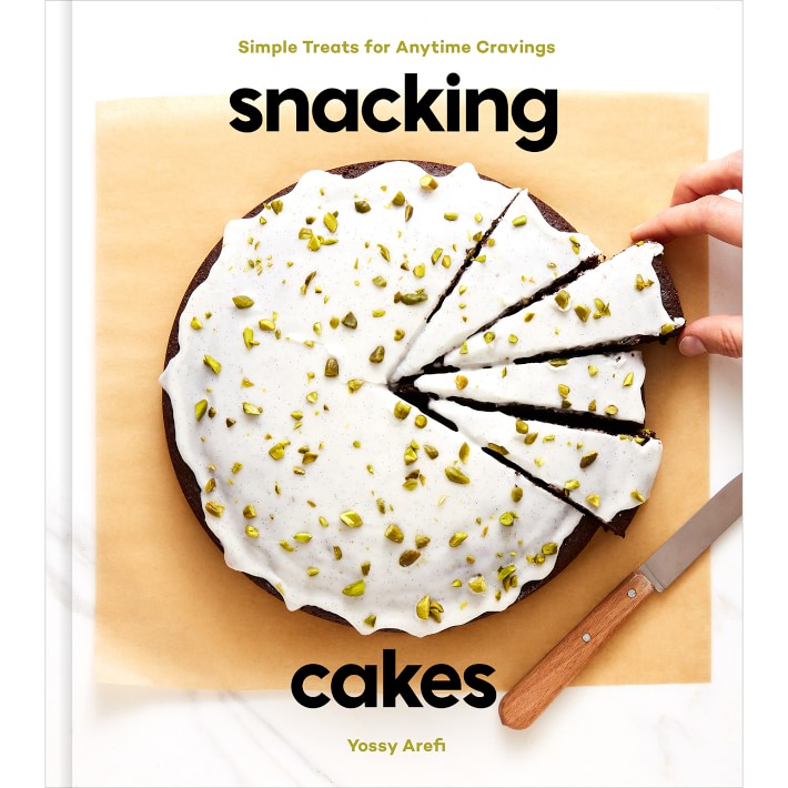 Snacking Cakes: Simple Treats for Anytime Cravings by Yossy Arefi