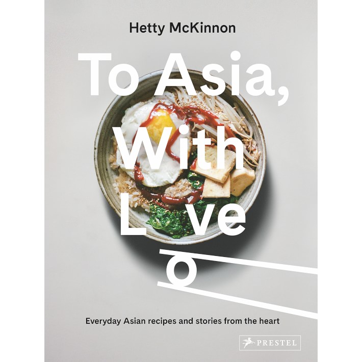 To Asia, With Love: Everyday Asian Recipes and Stories From the Heart